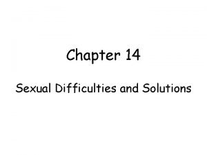 Chapter 14 Sexual Difficulties and Solutions Sexual problems