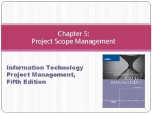 Chapter 5 Project Scope Management Information Technology Project