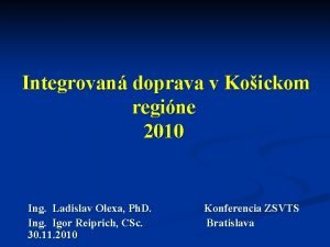 Integrovan doprava v Koickom regine 2010 Ing Ladislav