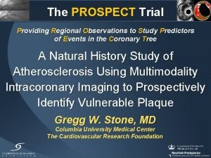 The PROSPECT Trial Providing Regional Observations to Study