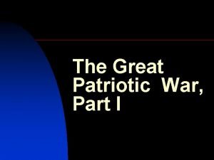 The Great Patriotic War Part I n n