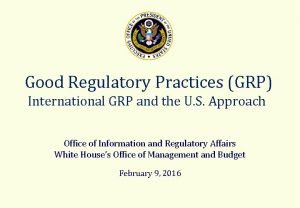 Good Regulatory Practices GRP International GRP and the
