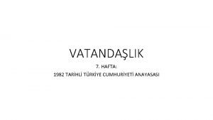 VATANDALIK 7 HAFTA 1982 TARHL TRKYE CUMHURYET ANAYASASI