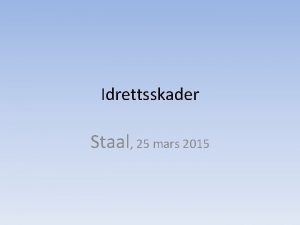 Idrettsskader Staal 25 mars 2015 Innhold Hva skal