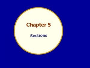 Chapter 5 Sections SECTIONS A primary purpose of