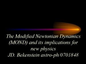 The Modified Newtonian Dynamics MOND and its implications