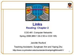 Links Reading Chapter 2 COS 461 Computer Networks