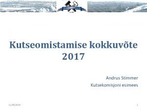 Kutseomistamise kokkuvte 2017 Andrus Stimmer Kutsekomisjoni esimees 11052018