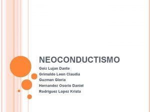 NEOCONDUCTISMO Goiz Lujan Dante Grimaldo Leon Claudia Guzman