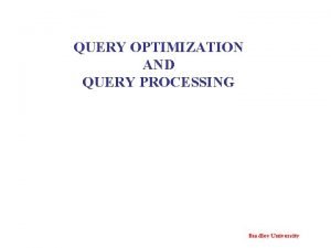 QUERY OPTIMIZATION AND QUERY PROCESSING CONTENTS Query Processing