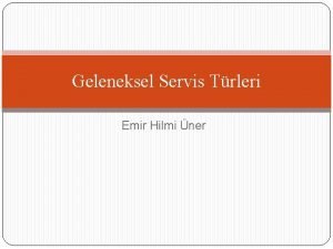 Geleneksel Servis Trleri Emir Hilmi ner Servis Basamaklar