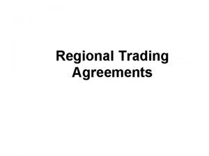 Regional Trading Agreements Types of Regional Agreements freetrade