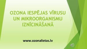 OZONA IESPJAS VRUSU UN MIKROORGANISMU IZNCINAN www ozonalietas
