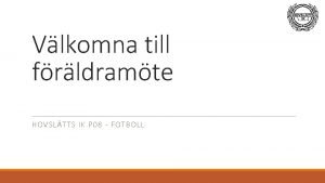 Vlkomna till frldramte HOVSLTTS IK P 08 FOTBOLL