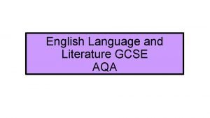 English Language and Literature GCSE AQA We want