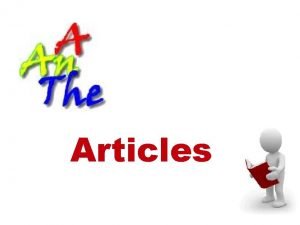 Articles A an and the are called articles