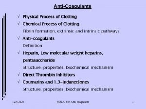 AntiCoagulants Physical Process of Clotting Chemical Process of