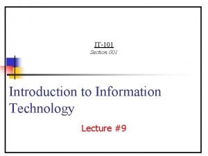 IT101 Section 001 Introduction to Information Technology Lecture