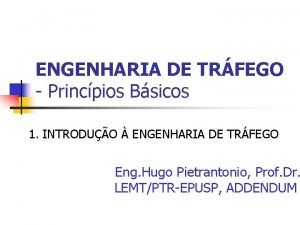 ENGENHARIA DE TRFEGO Princpios Bsicos 1 INTRODUO ENGENHARIA