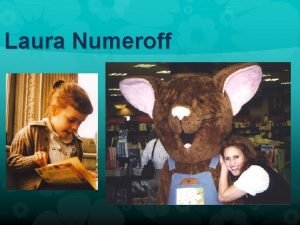 Laura numeroff Laura numeroff