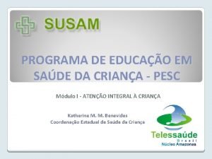 PROGRAMA DE EDUCAO EM SADE DA CRIANA PESC