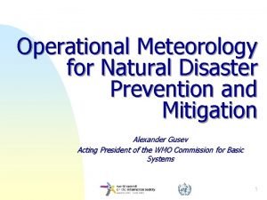 Operational Meteorology for Natural Disaster Prevention and Mitigation