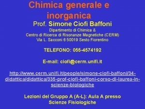 Chimica generale e inorganica Prof Simone Ciofi Baffoni