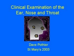 Clinical Examination of the Ear Nose and Throat