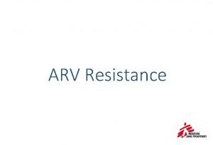 ARV Resistance 1 Learning Objectives Define drug resistance