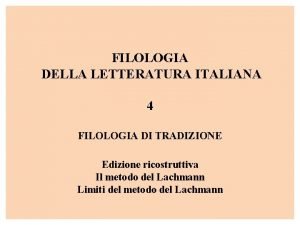 FILOLOGIA DELLA LETTERATURA ITALIANA 4 FILOLOGIA DI TRADIZIONE