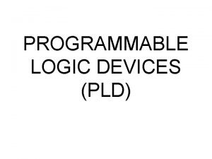 PROGRAMMABLE LOGIC DEVICES PLD PLD Problems by Using