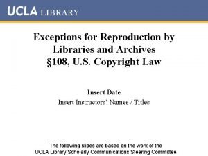 Exceptions for Reproduction by Libraries and Archives 108