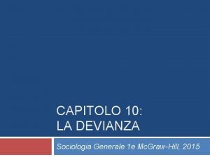 CAPITOLO 10 LA DEVIANZA Sociologia Generale 1 e