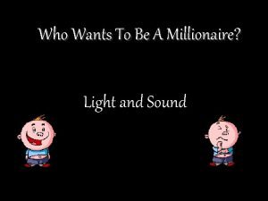 Who wants to be a millionaire sounds
