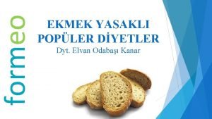 formeo EKMEK YASAKLI POPLER DYETLER Dyt Elvan Odaba