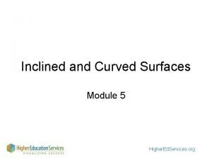 Curved inclined plane