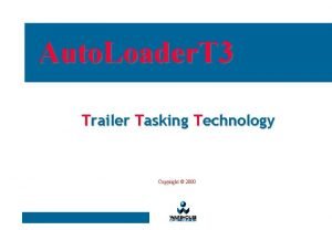 Auto Loader T 3 Trailer Tasking Technology Copyright