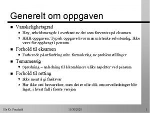 Generelt om oppgaven n Vanskelighetsgrad n Forhold til