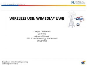 University of Kansas School of Engineering WIRELESS USB