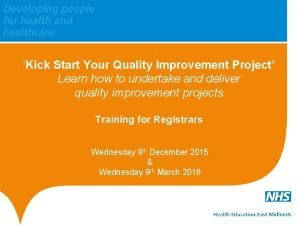 Kick Start Your Quality Improvement Project Learn how