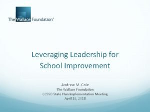 Leveraging Leadership for School Improvement Andrew M Cole