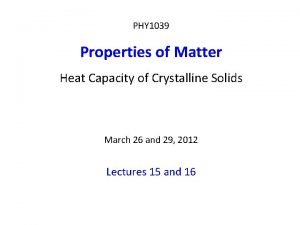 PHY 1039 Properties of Matter Heat Capacity of