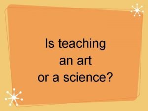 Is teaching an art or a science