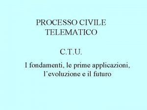 PROCESSO CIVILE TELEMATICO C T U I fondamenti