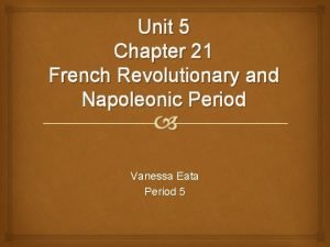 Unit 5 Chapter 21 French Revolutionary and Napoleonic