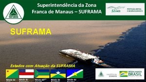 Superintendncia da Zona Franca de Manaus SUFRAMA Estados
