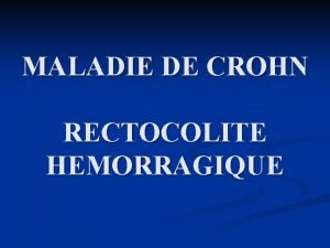 MALADIE DE CROHN RECTOCOLITE HEMORRAGIQUE MICI Physiopathologie n