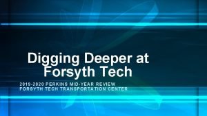 Digging Deeper at Forsyth Tech 2019 2020 PERKINS