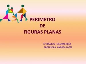 PERIMETRO DE FIGURAS PLANAS 3 BSICO GEOMETRA PROFESORA