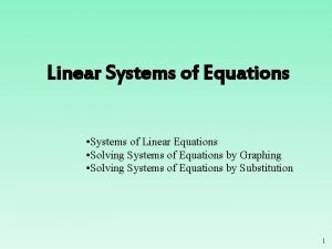 Linear Systems of Equations Systems of Linear Equations Linear Systems of Equations Systems of Linear Equations